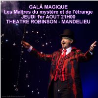 GALA MAGIQUE - Les Maîtres du Mystère et de l’Étrange!. Le jeudi 1er août 2013 à Mandelieu-La Napoule. Alpes-Maritimes.  21H00